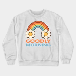 Goodly morning Crewneck Sweatshirt